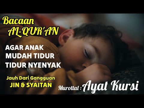 BACAAN ALQURAN AYAT KURSI AGAR ANAK MUDAH TIDUR | MUROTTAL PENGANTAR TIDUR NYENYAK