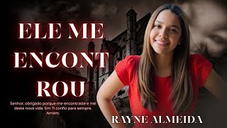 Rayne Almeida – Ele Me Encontrou | Música Gospel 2025 (Louvor Ao Vivo)