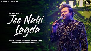 JEE NAHI LAGDA | LYRICAL | SHABAB SABRI | ALTAMASH FARIDI | KR WAHI |
