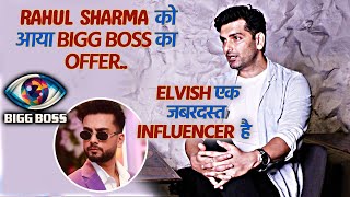 YRKKH Actor Rahul Sharma On Getting Bigg Boss Offer And Msg To Elvish Yadav