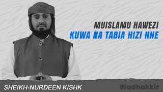 LIVE:WADHAKKR - MUISLAMU HAWEZI KUWA NA TABIA HIZI NNE - SHEIKH NURDEEN KISHK
