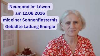 Neumond im Löwen am 12.08.26 / Sonnenfinsternis mit Höhepunkt um 17:46 Uhr / Lions-Gate intensiv