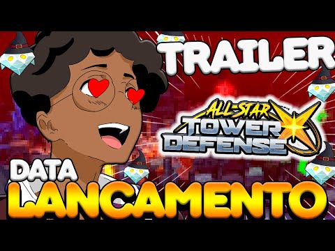 FINALMENTE VAMOS TER O TRAILER E A DATA DE LANÇAMENTO DO NOVO ALL STAR TOWER DEFENSE
