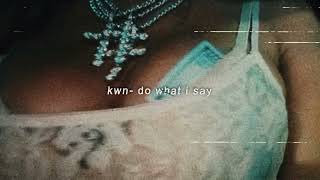 kwn- do what i say  (s l o w e d + r e v e r b)