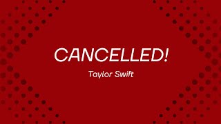 Cancelled! - Taylor Swift (Lyrics)