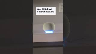 Gen AI Ruined Smart Speakers