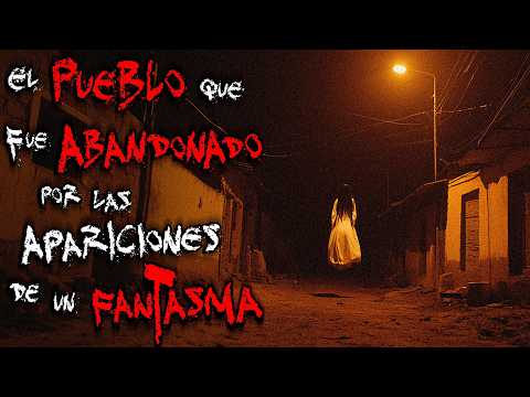 TERROR EN PUEBLOS: EL FANTASMA QUE ATERRA A UN PUEBLO | HISTORIAS DE TERROR REALES