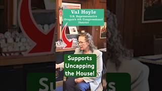 U.S. Representative Val Hoyle Supports Uncapping the House!