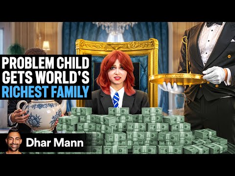 PROBLEM CHILD Gets WORLD'S RICHEST FAMILY | Dhar Mann Studios