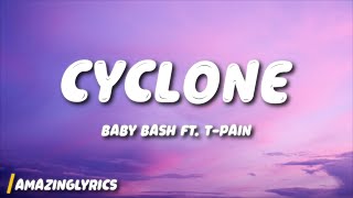Baby Bash - Cyclone (Lyrics) ft. T-Pain