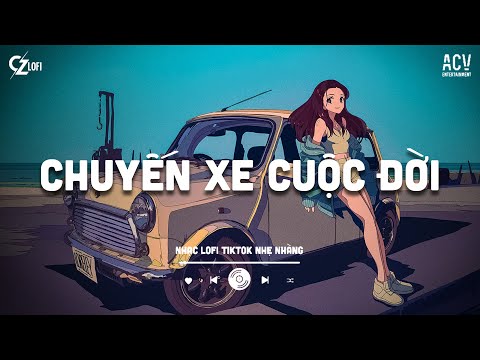 Đợi Đến Lúc Anh Biết Gìn Giữ Lofi... Mashup Chuyến Xe Cuộc Đời Lofi Hot 2025 | Nhạc Lofi Chill ♫