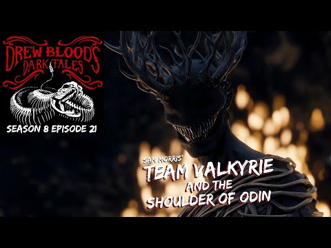 "Team Valkyrie and the Shoulder of Odin" S8E21 Drew Blood’s Dark Tales (Scary Stories Podcast)