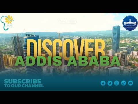 አዲስ አበባን እንወቅ / DISCOVER ADDISABABA 2023