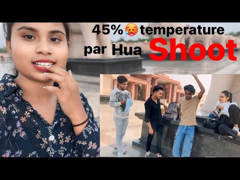 45 degree 🥵 temperature 🤒 par SHOOT karne jana pad raha 🥹 | bahut mehnat h | rashmi crazy vlogs |