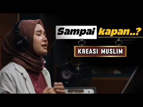 Sampai kapan || Kreasi muslim #fyp #videoviral #subscribers #kreasimuslim