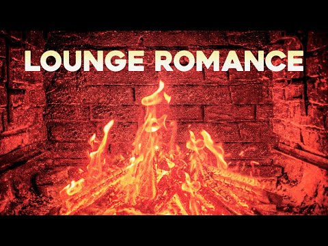 LOUNGE ROMANCE 🔥 Fogo Na Lareira 🔥 Fireplace 🔥 Chill Music