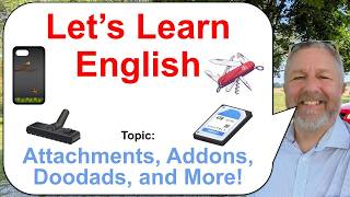 Let's Learn English: Topic: Attachments, Addons, Doodads, and More! 📥🎮🚗