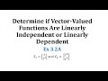 Understanding Linear Independence and Dependence of Vector-Valued Functions