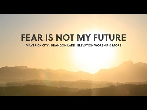 Fear Is Not My Future | Maverick City Brandon Lake Elevation Worship & more | Instrumental Worship