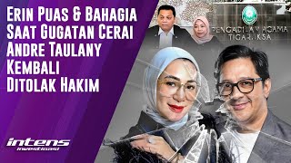 Erin Bahagia Saat Gugatan Cerai Andre Taulany Ditolak Hakim | Intens Investigasi | Eps 5645