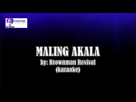 Maling akala (karaoke) by:Brownman Revival