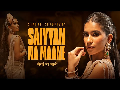 SAIYYAN NA MAANE | Simran Choudhary, Amritanshu Dutta | Official Music Video