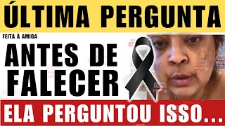 ÚLTIMA PERGUNTA feita por PRETA GIL momentos ANTES de M0RRER é REVELADA; Ela não queria partir...