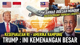 KESEPAKATAN AS RI !! TRUMP : INI ADALAH KEMENANGAN BESAR, HEBOH TIBA² PM MALAYSIA DIDESAK MUNDUR