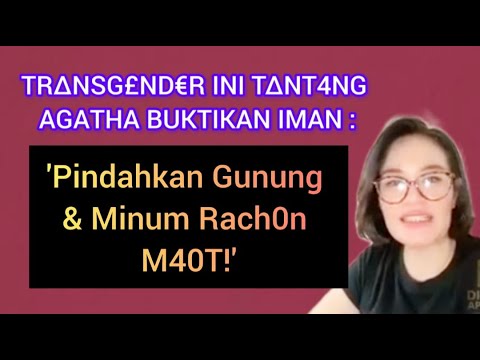 TR4NSG3ND3R INI T4NT4NG AGATHA BUKTIKAN IMAN : PINDAHKAN GUNUNG & MINUM R4CH0N M40T!