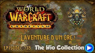 L'aventure d'un orc #35 - World Of Warcraft Cataclysm - Let's Play [FR]