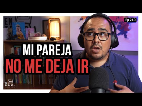 Ep 240 Mi pareja no me deja ir