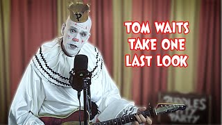 Take One Last Look - Tom Waits