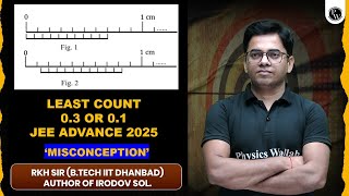LEAST COUNT 0.3 OR 0.1 (MISCONCEPTION): From Basic to Advanced || JEE Advanced 2025 ✨📘