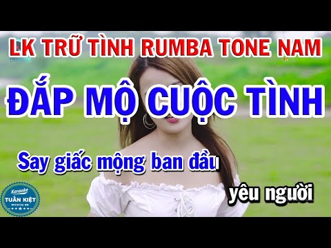 Liên Khúc Bolero Trữ Tình Tone Nam | Đắp Mộ Cuộc Tình | Con Đường Xưa Em Đi