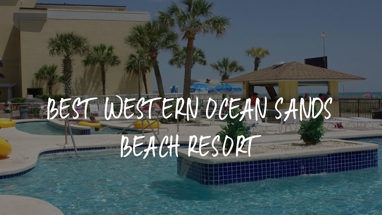 The Best Western Myrtle Beach: A Coastal Escape Like No Other