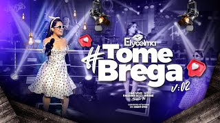 Banda da Novinha e Elycelma – Tome Brega Vol. 02