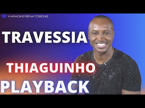 TRAVESSIA – THIAGUINHO – PLAYBACK DEMONSTRAÇÃO