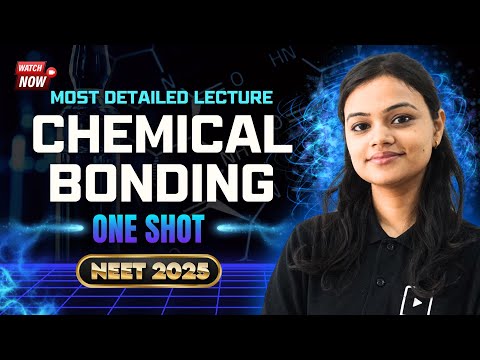 Chemical Bonding | Most Detailed Lecture | One Shot | NEET 2025