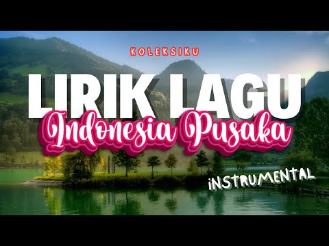 Lirik Lagu Indonesia Pusaka ♬ Lagu Wajib Nasional