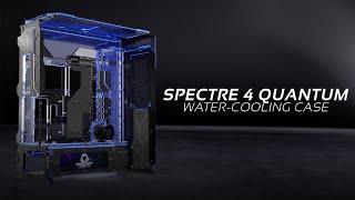 Introducing Spectre 4 Quantum Water-cooling Case