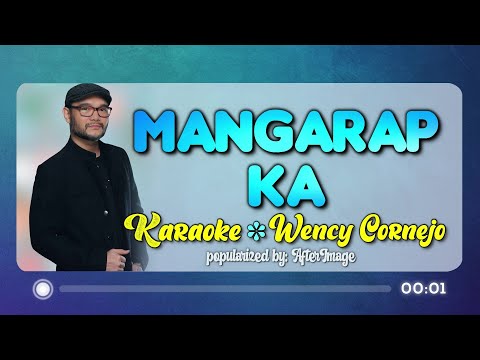 MANGARAP KA – Wency Cornejo of AfterImage (KARAOKE Version)