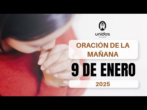 Oración de la mañana para el 9 de enero del 2025