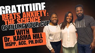 Gratitude Beats Anxiety: The Science of Filling Your Cup w/ Dr  Karma Hill #malcolmjamalwarner