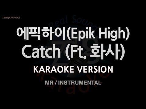 [짱가라오케/노래방] 에픽하이(Epik High)-Catch (Ft. 화사) (MR/Instrumental) [ZZang KARAOKE]