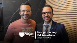 PODCAST CAFÉ COM NEGÓCIOS #096 | Rodrigo Lourenço - RCL Consultoria