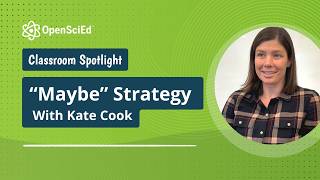"Maybe..." Strategy with Kate Cook | OpenSciEd On-Demand Library