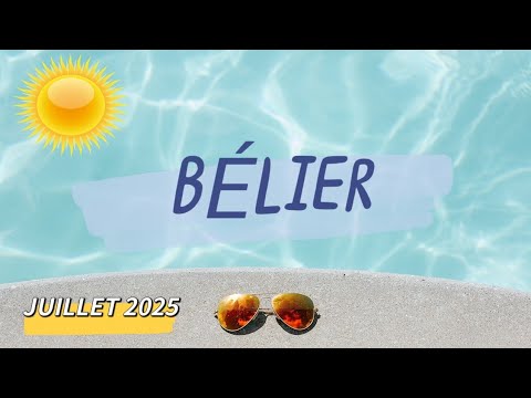 ♈ BÉLIER ♈🌞 JUILLET 2025 🌞✨ Vous anticipez les possibilités ✨