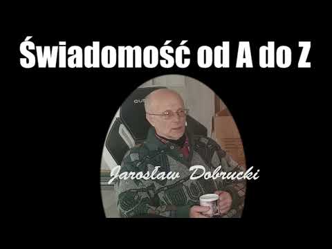 Świadomość od A do Z - Jarosław Dobrucki cz.3/3