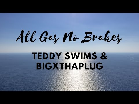 Teddy Swims & BigXthaPlug - All Gas No Brakes (Lyric)