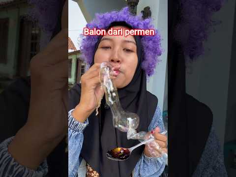 membuat balon dari permen #kreatif #comedy #lucu #tips #hiburan #shortvideop